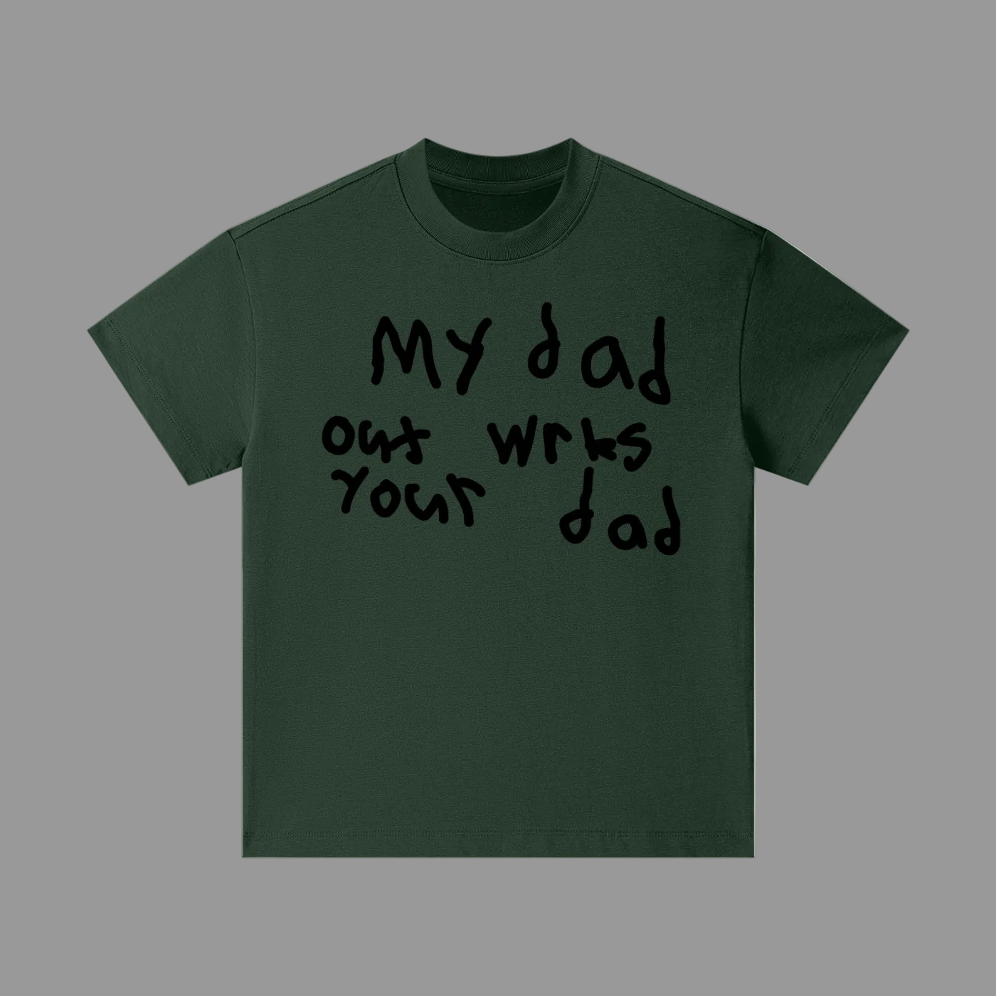 Out wrks your dad