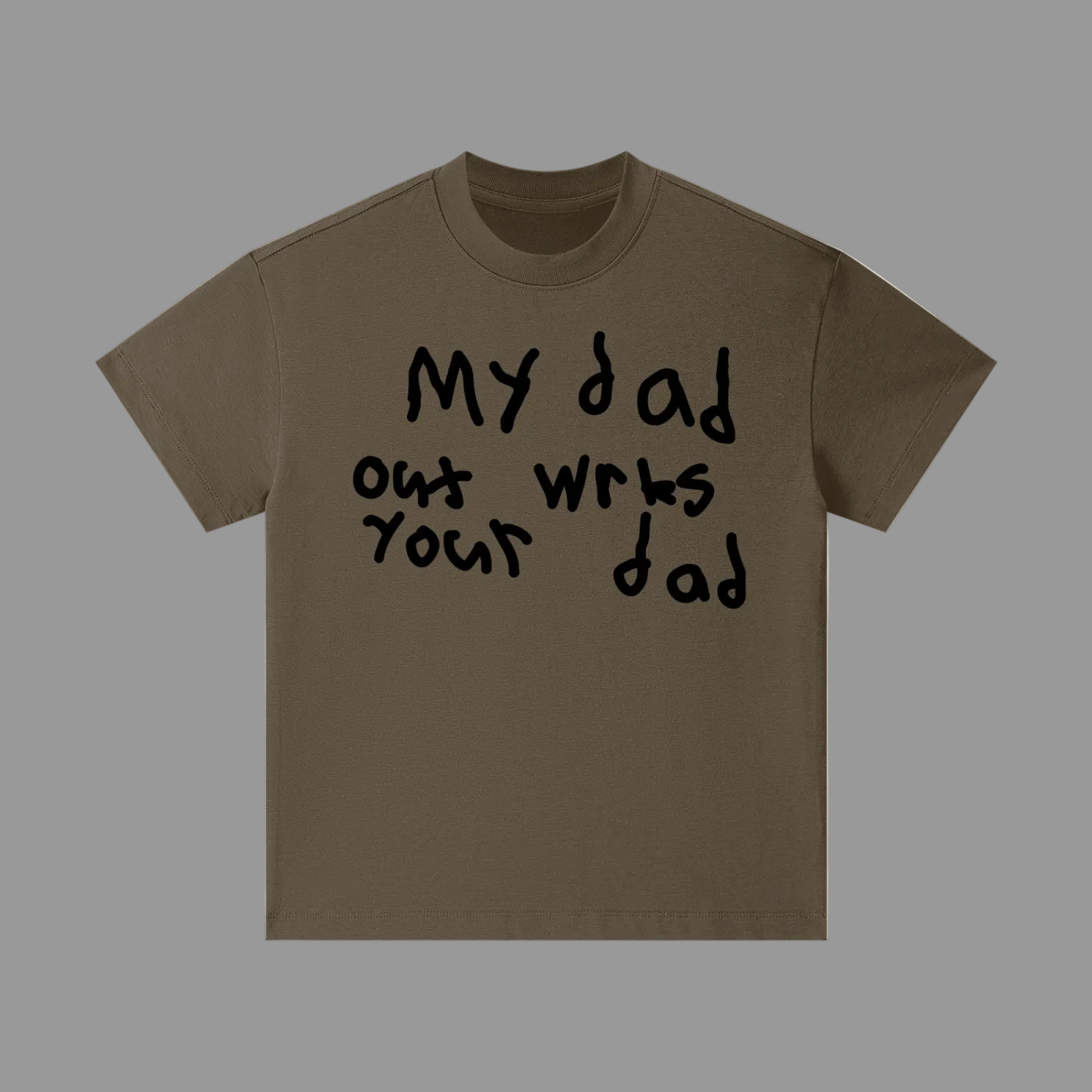 Out wrks your dad